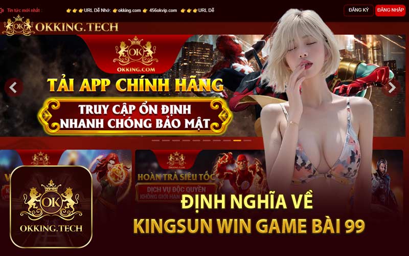 Định Nghĩa Về Kingsun Win Game Bài 99