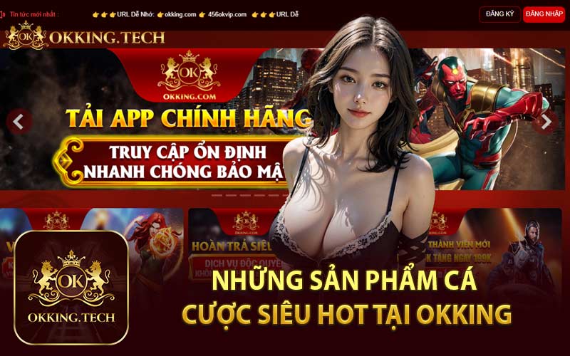 Những sản phẩm cá cược siêu hot tại OKKING